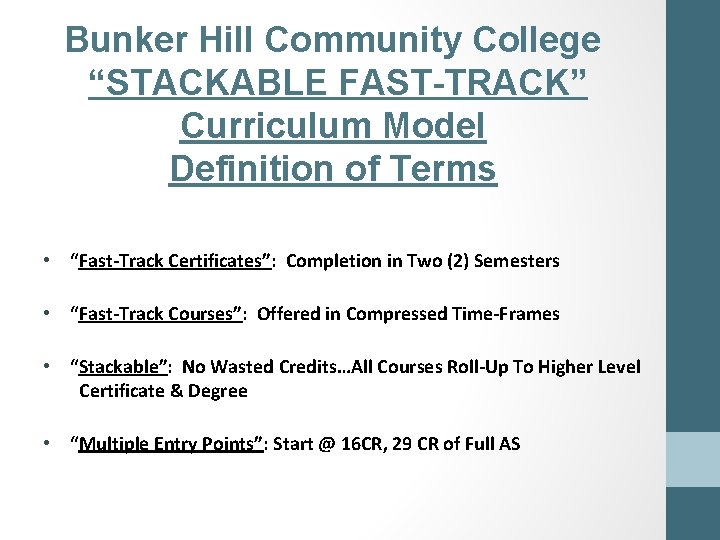 Bunker Hill Community College “STACKABLE FAST-TRACK” Curriculum Model Definition of Terms • “Fast-Track Certificates”: