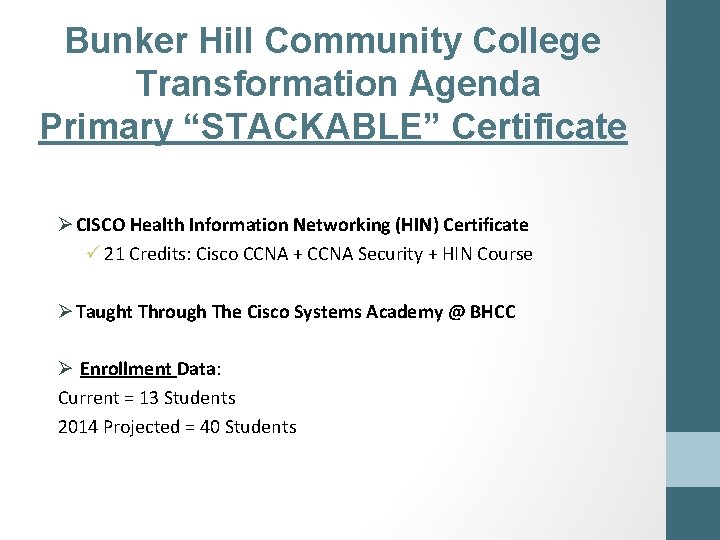 Bunker Hill Community College Transformation Agenda Primary “STACKABLE” Certificate Ø CISCO Health Information Networking
