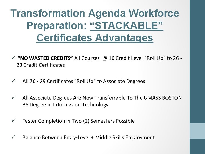 Transformation Agenda Workforce Preparation: “STACKABLE” Certificates Advantages ü “NO WASTED CREDITS” All Courses @