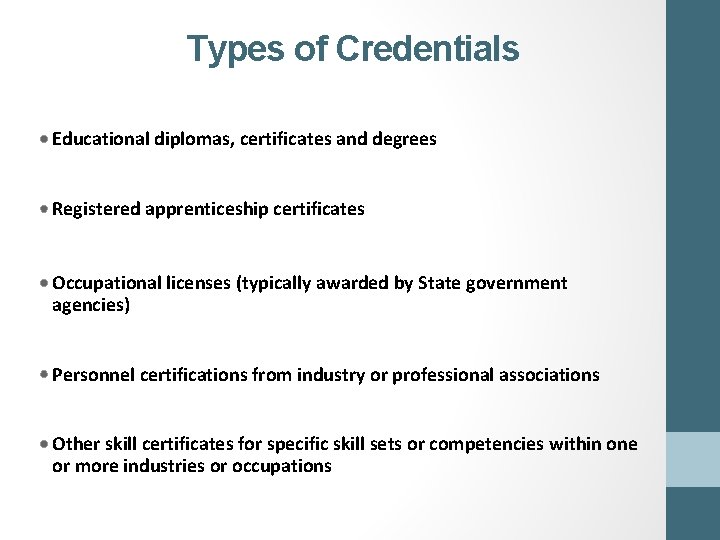 Types of Credentials Educational diplomas, certificates and degrees Registered apprenticeship certificates Occupational licenses (typically