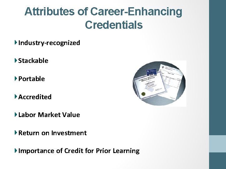 Attributes of Career-Enhancing Credentials Industry-recognized Stackable Portable Accredited Labor Market Value Return on Investment