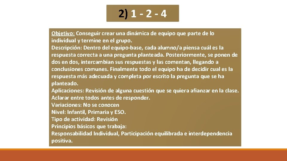 2) 1 - 2 - 4 Objetivo: Conseguir crear una dinámica de equipo que