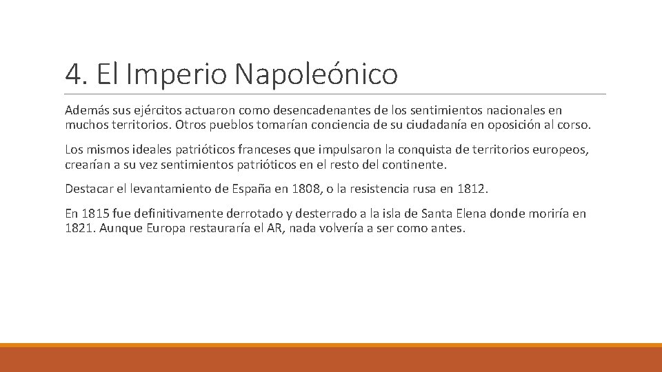 4. El Imperio Napoleónico Además sus ejércitos actuaron como desencadenantes de los sentimientos nacionales