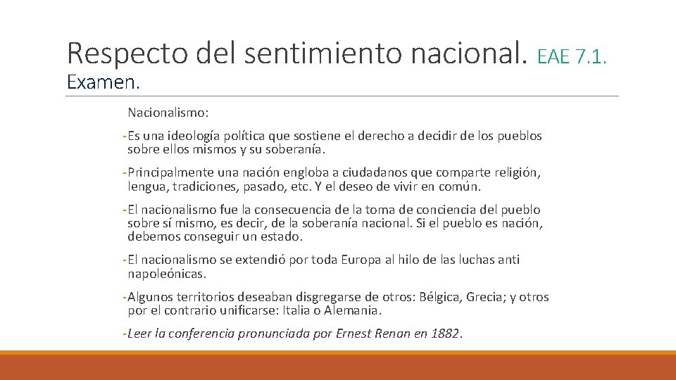 Respecto del sentimiento nacional. EAE 7. 1. Examen. Nacionalismo: - Es una ideología política