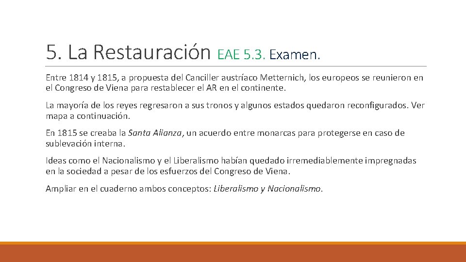 5. La Restauración EAE 5. 3. Examen. Entre 1814 y 1815, a propuesta del