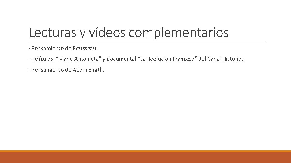 Lecturas y vídeos complementarios - Pensamiento de Rousseau. - Películas: “Maria Antonieta” y documental