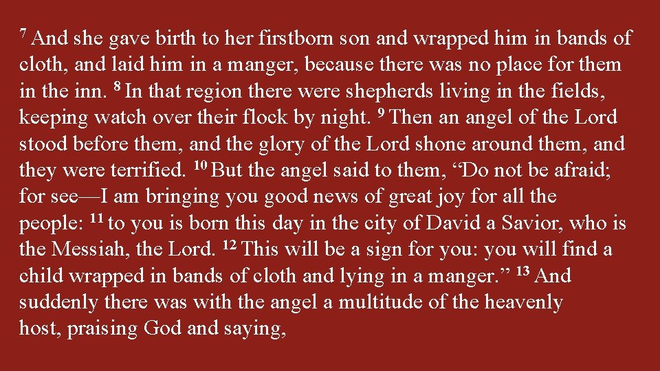 7 And she gave birth to her firstborn son and wrapped him in bands