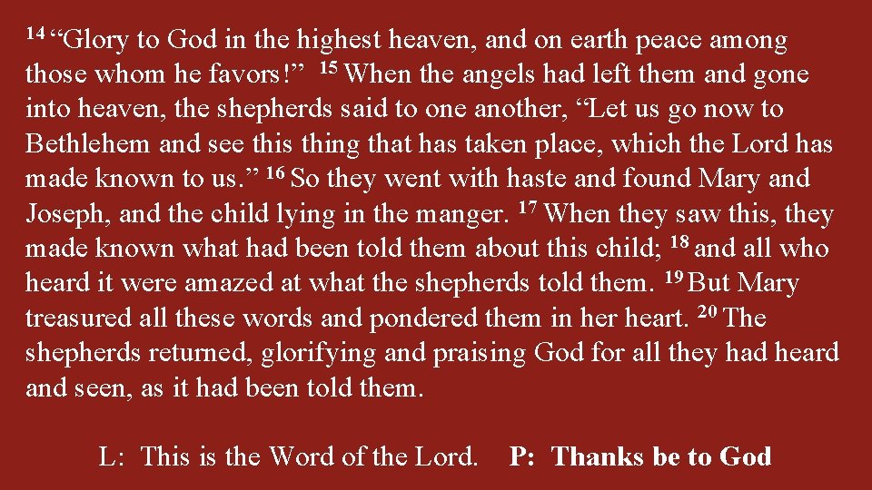 14 “Glory to God in the highest heaven, and on earth peace among those