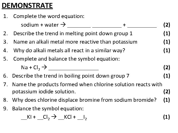 DEMONSTRATE 1. Complete the word equation: sodium + water __________ + _____ (2) 2.