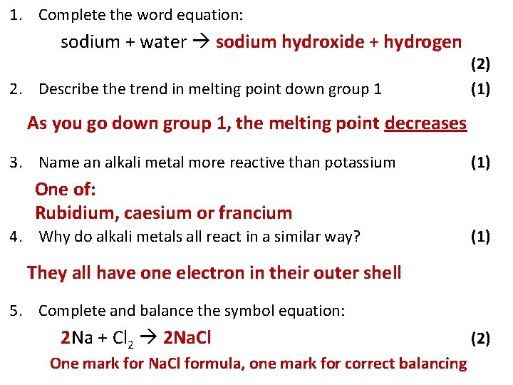 1. Complete the word equation: sodium + water sodium hydroxide + hydrogen 2. Describe