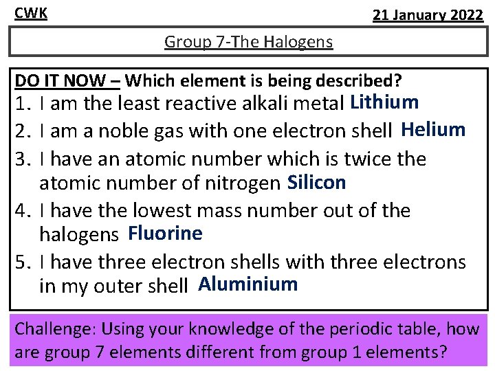 CWK 21 January 2022 Group 7 -The Halogens DO IT NOW – Which element