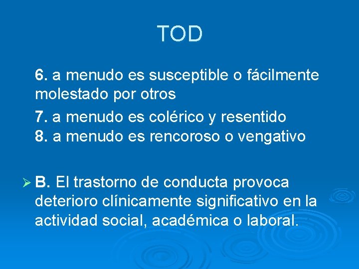 TOD 6. a menudo es susceptible o fácilmente molestado por otros 7. a menudo