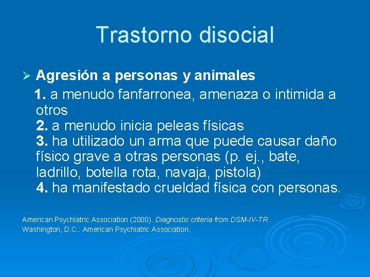 Trastorno disocial Ø Agresión a personas y animales 1. a menudo fanfarronea, amenaza o