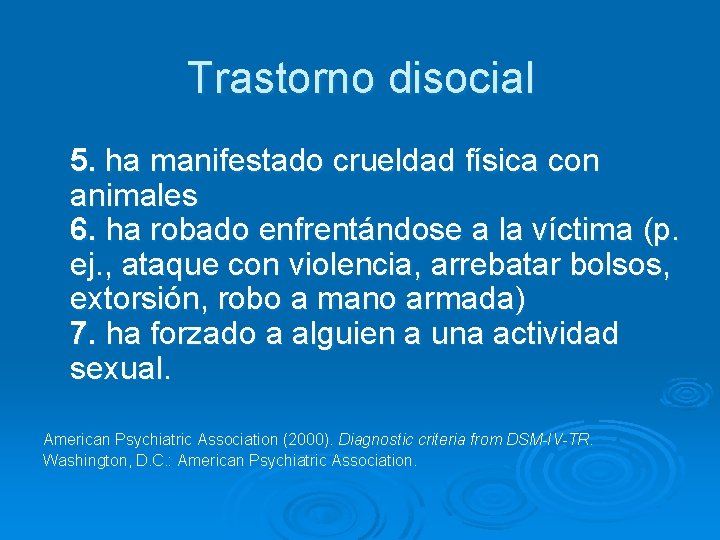 Trastorno disocial 5. ha manifestado crueldad física con animales 6. ha robado enfrentándose a