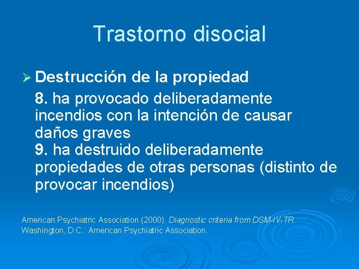 Trastorno disocial Ø Destrucción de la propiedad 8. ha provocado deliberadamente incendios con la