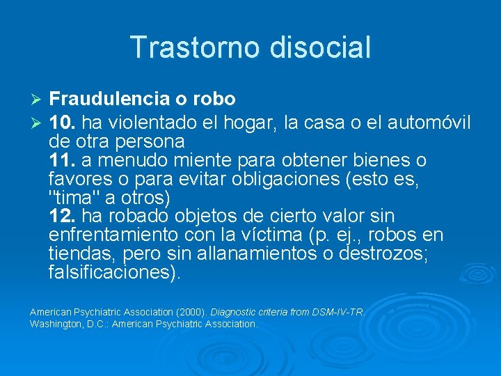 Trastorno disocial Ø Ø Fraudulencia o robo 10. ha violentado el hogar, la casa