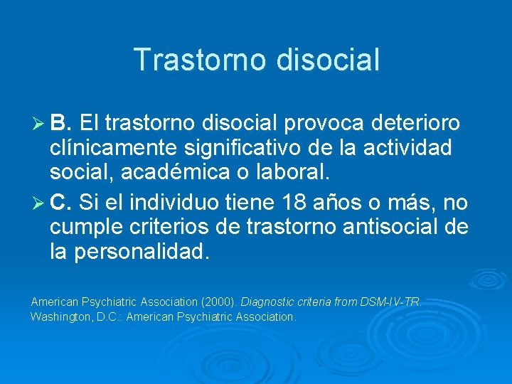 Trastorno disocial Ø B. El trastorno disocial provoca deterioro clínicamente significativo de la actividad