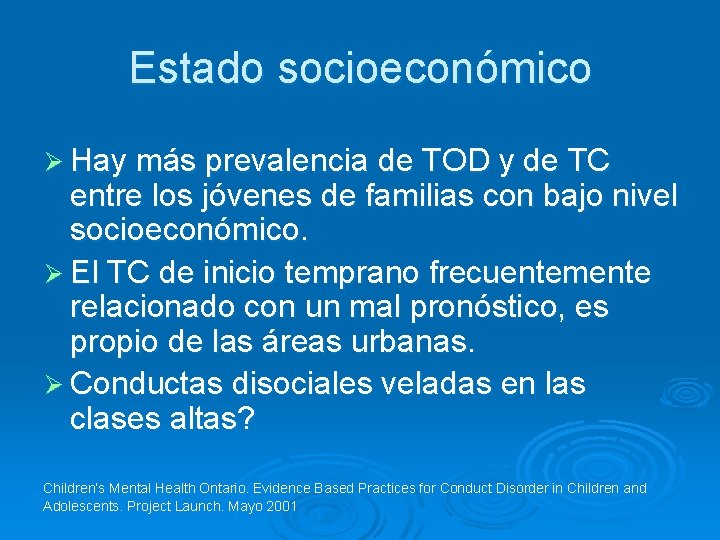 Estado socioeconómico Ø Hay más prevalencia de TOD y de TC entre los jóvenes