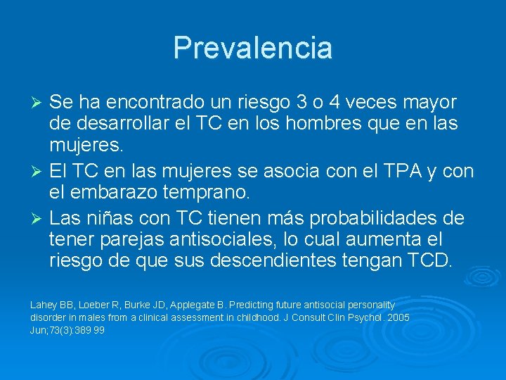 Prevalencia Se ha encontrado un riesgo 3 o 4 veces mayor de desarrollar el