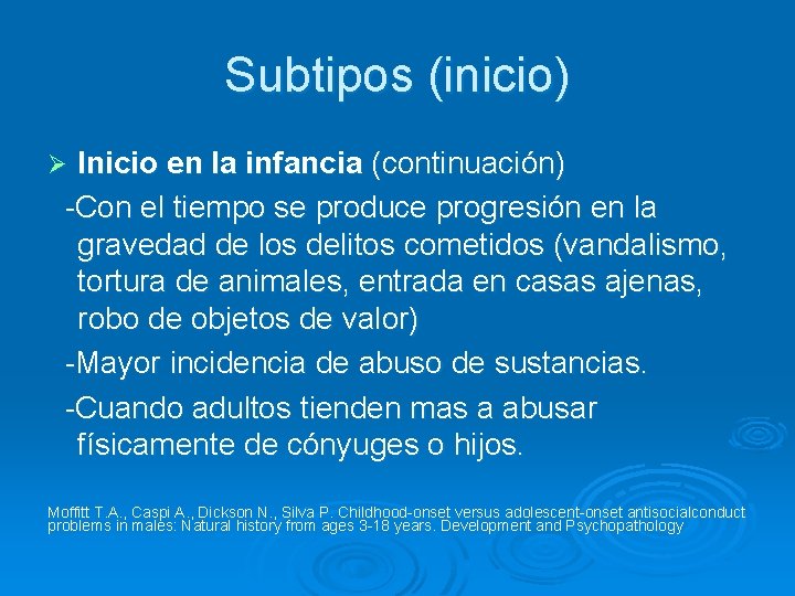 Subtipos (inicio) Inicio en la infancia (continuación) -Con el tiempo se produce progresión en