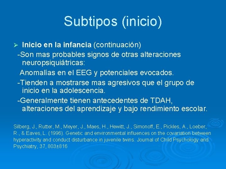 Subtipos (inicio) Inicio en la infancia (continuación) -Son mas probables signos de otras alteraciones