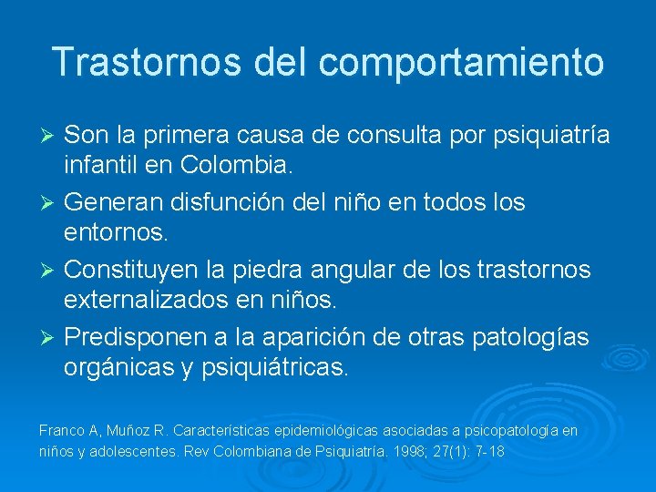 Trastornos del comportamiento Son la primera causa de consulta por psiquiatría infantil en Colombia.
