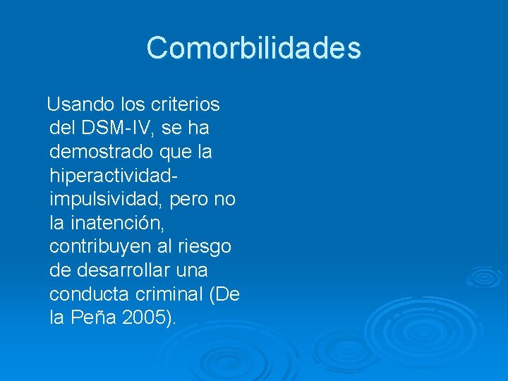 Comorbilidades Usando los criterios del DSM-IV, se ha demostrado que la hiperactividadimpulsividad, pero no