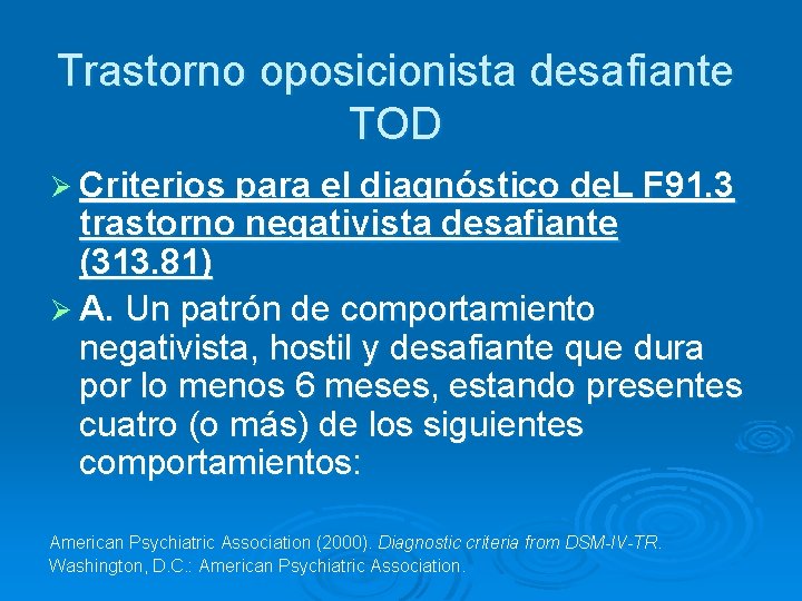 Trastorno oposicionista desafiante TOD Ø Criterios para el diagnóstico de. L F 91. 3