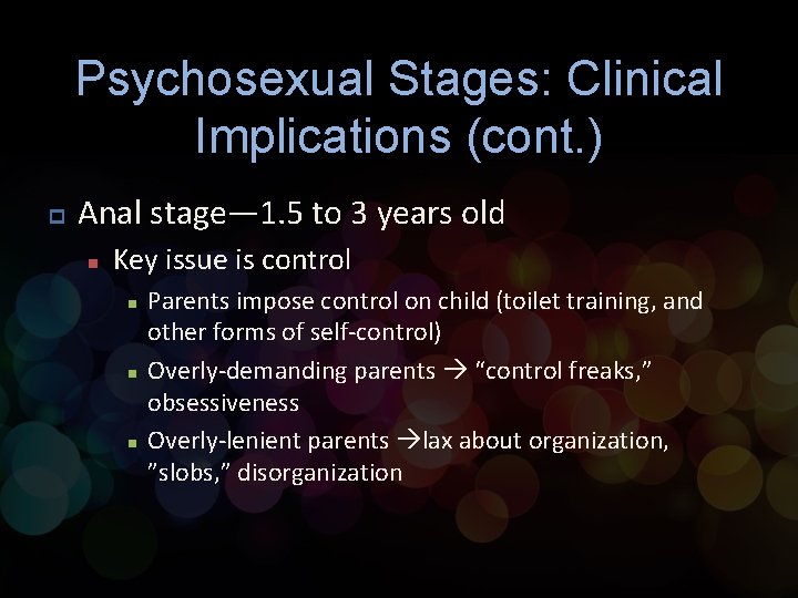 Psychosexual Stages: Clinical Implications (cont. ) p Anal stage— 1. 5 to 3 years