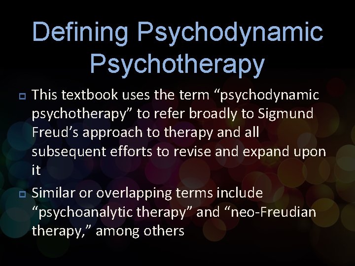 Defining Psychodynamic Psychotherapy p p This textbook uses the term “psychodynamic psychotherapy” to refer