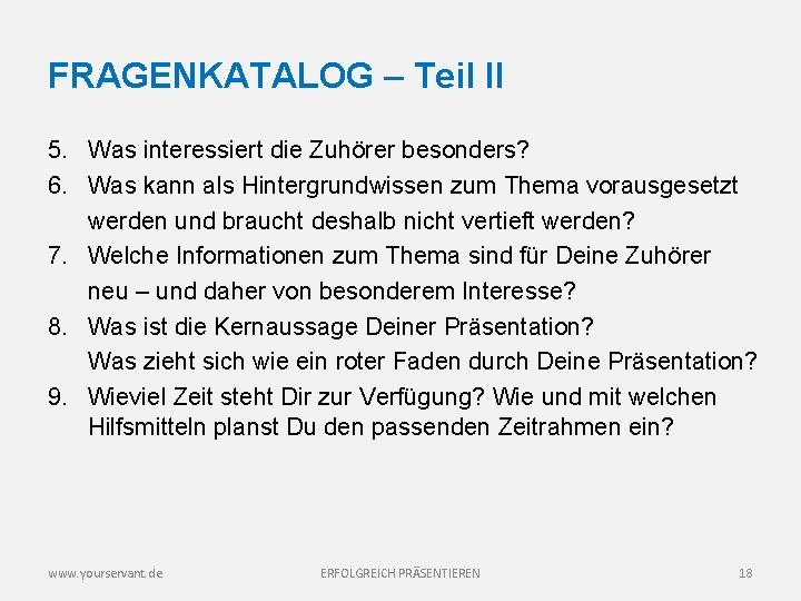 FRAGENKATALOG – Teil II 5. Was interessiert die Zuhörer besonders? 6. Was kann als