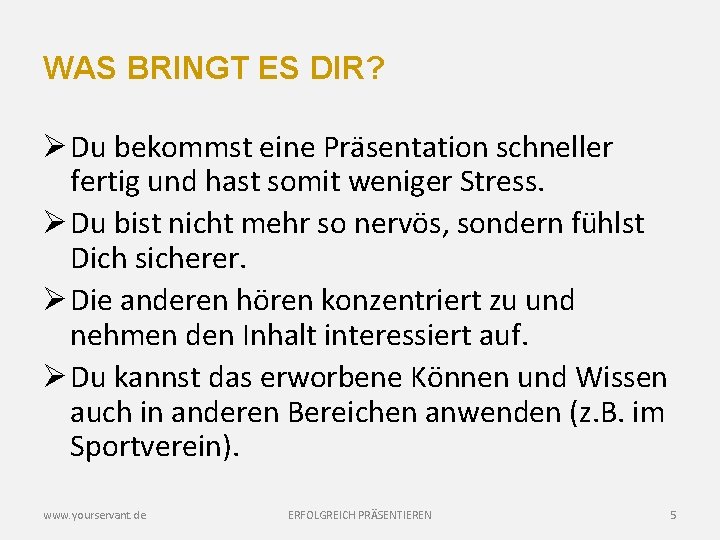 WAS BRINGT ES DIR? Ø Du bekommst eine Präsentation schneller fertig und hast somit