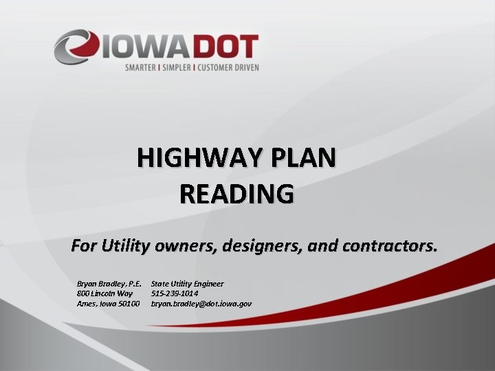 HIGHWAY PLAN READING For Utility owners, designers, and contractors. Bryan Bradley, P. E. 800 HIGHWAY PLAN READING For Utility owners, designers, and contractors. Bryan Bradley, P. E. 800