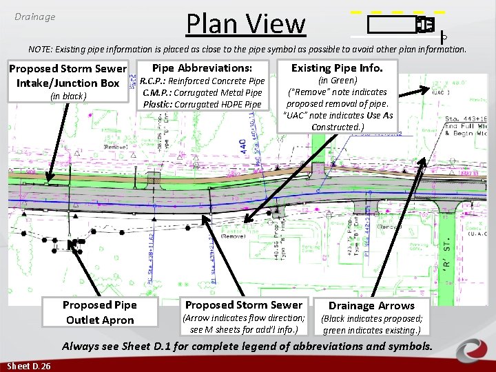 Plan View Drainage NOTE: Existing pipe information is placed as close to the pipe Plan View Drainage NOTE: Existing pipe information is placed as close to the pipe