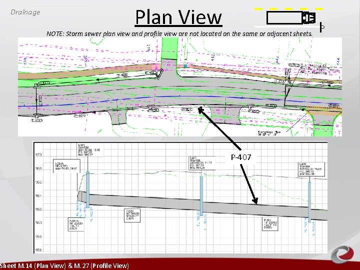Drainage Plan View NOTE: Storm sewer plan view and profile view are not located Drainage Plan View NOTE: Storm sewer plan view and profile view are not located