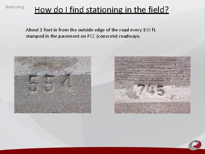 Stationing How do I find stationing in the field? About 1 foot in from Stationing How do I find stationing in the field? About 1 foot in from