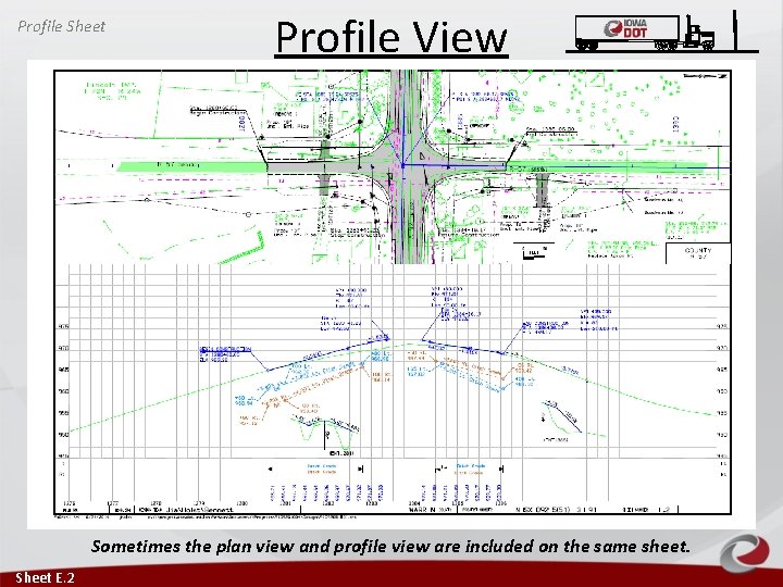 Profile Sheet Profile View Sometimes the plan view and profile view are included on Profile Sheet Profile View Sometimes the plan view and profile view are included on