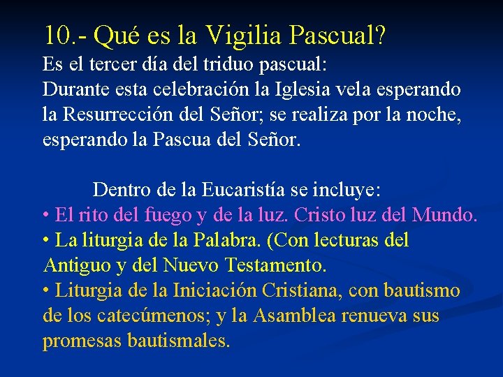 10. - Qué es la Vigilia Pascual? Es el tercer día del triduo pascual: