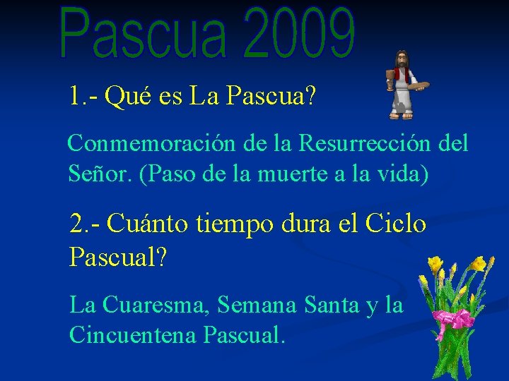 1. - Qué es La Pascua? Conmemoración de la Resurrección del Señor. (Paso de