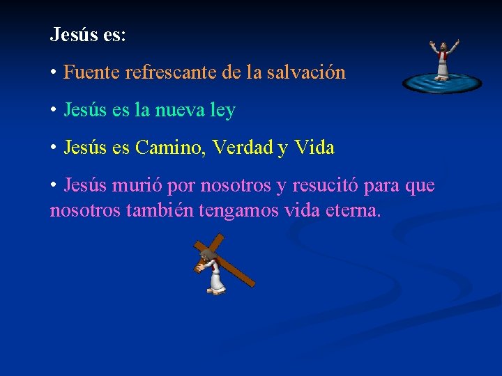 Jesús es: • Fuente refrescante de la salvación • Jesús es la nueva ley