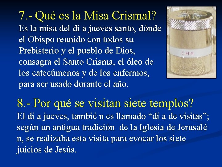 7. - Qué es la Misa Crismal? Es la misa del dí a jueves