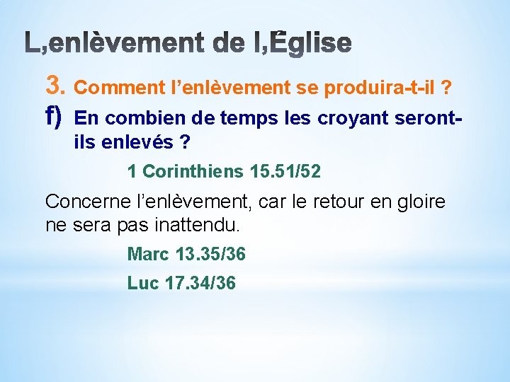 3. Comment l’enlèvement se produira-t-il ? f) En combien de temps les croyant serontils