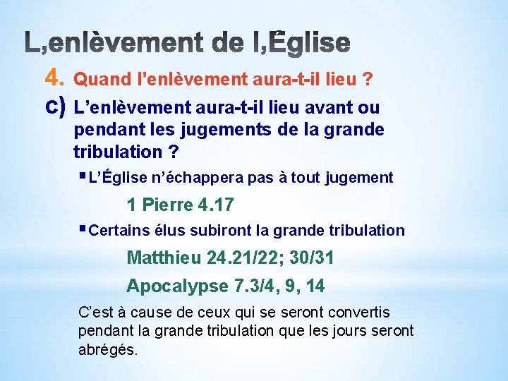 4. Quand l’enlèvement aura-t-il lieu ? c) L’enlèvement aura-t-il lieu avant ou pendant les