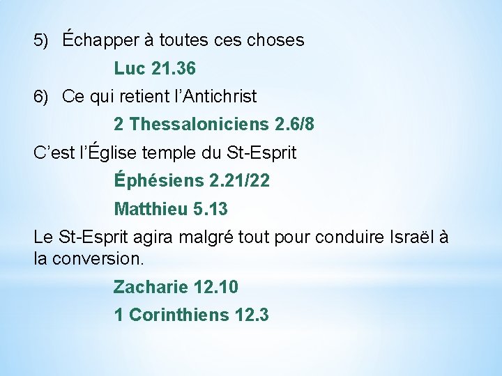 5) Échapper à toutes choses Luc 21. 36 6) Ce qui retient l’Antichrist 2