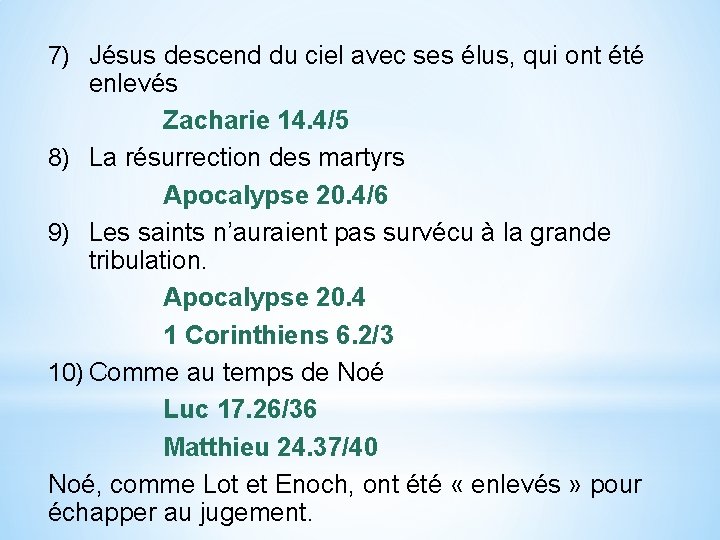 7) Jésus descend du ciel avec ses élus, qui ont été enlevés Zacharie 14.