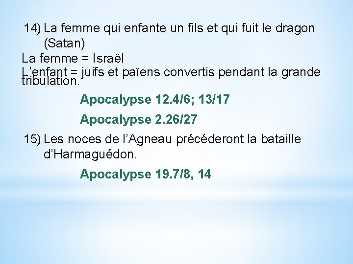 14) La femme qui enfante un fils et qui fuit le dragon (Satan) La