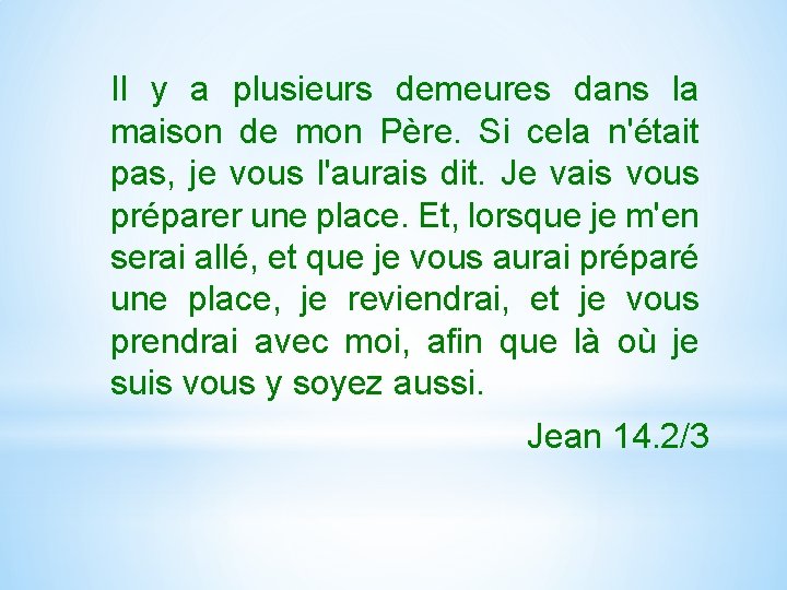 Il y a plusieurs demeures dans la maison de mon Père. Si cela n'était