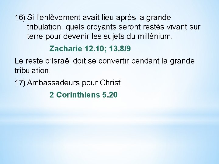 16) Si l’enlèvement avait lieu après la grande tribulation, quels croyants seront restés vivant