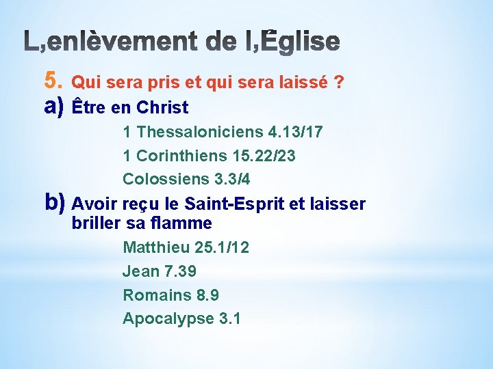 5. Qui sera pris et qui sera laissé ? a) Être en Christ 1