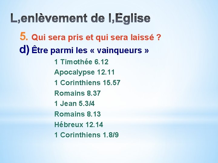 5. Qui sera pris et qui sera laissé ? d) Être parmi les «